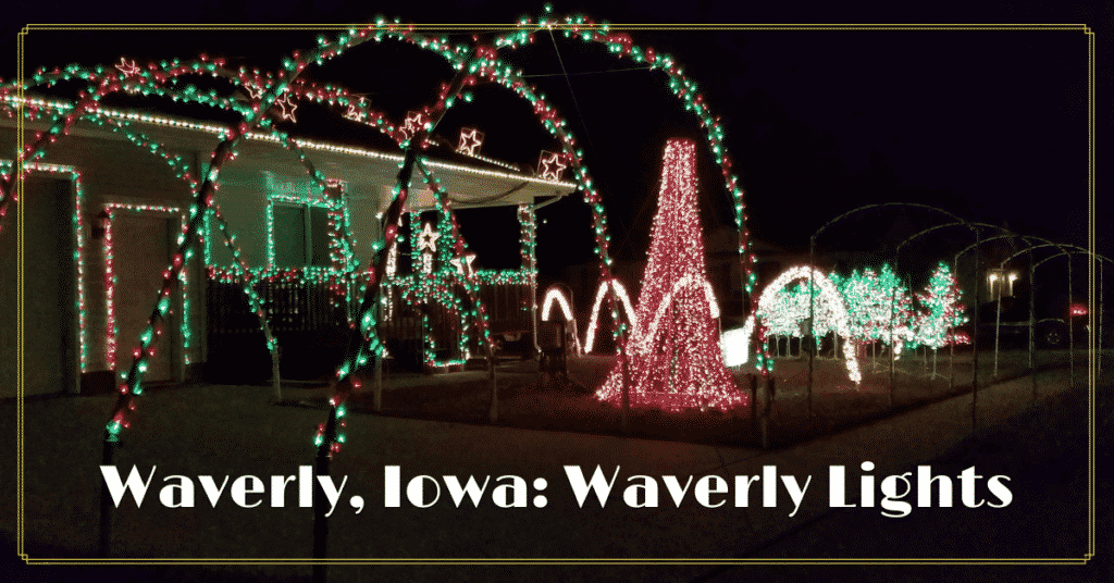 Holiday Light Displays Waverly, Iowa & Beyond